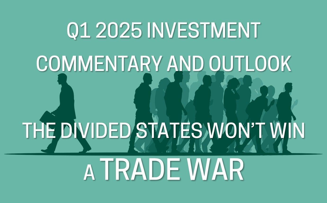 Q1 2025 Investment Commentary and Outlook